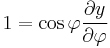 1 = \cos \varphi \frac{\partial y}{\partial \varphi}