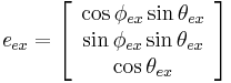 \textit{e}_{ex} = \left[\begin{array}{c}\cos \phi_{ex}\sin \theta_{ex}\\\sin \phi_{ex}\sin \theta_{ex} \\\cos \theta_{ex}\end{array}\right]