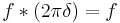 f*(2\pi \delta)=f \,