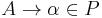  A \to \alpha \in P 