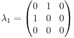 \lambda_1 = \begin{pmatrix} 0 & 1 & 0 \\ 1 & 0 & 0 \\ 0 & 0 & 0 \end{pmatrix}