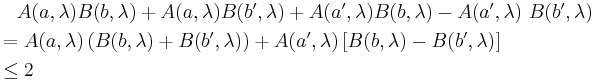 \begin{align}
  &\quad A(a, \lambda) B(b, \lambda) %2B A(a, \lambda) B(b', \lambda) %2B A(a', \lambda) B(b, \lambda) - A(a', \lambda) \ B(b', \lambda)\\
  &= A(a, \lambda) \left(B(b, \lambda) %2B  B(b', \lambda)\right) %2B A(a', \lambda) \left[B(b, \lambda) -  B(b', \lambda)\right]\\
  &\leq 2
\end{align}