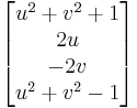  \left[ \begin{matrix} u^2%2Bv^2%2B1 \\ 2u \\ -2v \\ u^2%2Bv^2-1 \end{matrix} \right] 