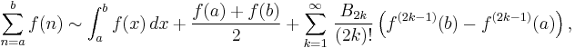 \sum_{n=a}^b f(n) \sim \int_a^b f(x)\,dx %2B \frac{f(a)%2Bf(b)}{2} %2B \sum_{k=1}^\infty \,\frac{B_{2k}}{(2k)!}\left(f^{(2k-1)}(b)-f^{(2k-1)}(a)\right), \, 