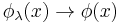 \phi_{\lambda} (x) \rightarrow \phi (x)