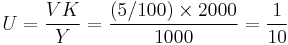  U = \frac{VK}{Y} = \frac{(5/100) \times 2000}{1000} = \frac{1}{10} 