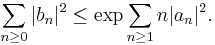   \displaystyle{\sum_{n\ge 0} |b_n|^2 \le \exp \sum_{n\ge 1} n |a_n|^2. }