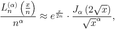 \frac{L_n^{(\alpha)}\left(\frac x n\right)}{n^\alpha}\approx e^\frac x {2n}\cdot\frac{J_\alpha\left(2\sqrt x\right)}{\sqrt x^\alpha},