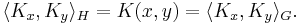 \langle K_x, K_y \rangle_H = K(x, y) = \langle K_x, K_y \rangle_G. \, 