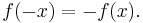 f(-x) = -f(x).\,\!