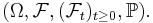 (\Omega,\mathcal{F},(\mathcal{F}_t)_{t\ge 0},\mathbb{P}) .