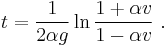 t={1 \over 2\alpha g} \ln \frac{1%2B\alpha v}{1-\alpha v} \ .