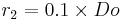 r_2=0.1\times Do