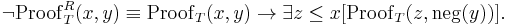 \lnot \mathrm{Proof}^R_T(x,y) \equiv \mathrm{Proof}_T(x,y) \to \exists z \leq x [ \mathrm{Proof}_T(z,\mathrm{neg}(y))].