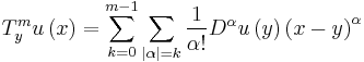  T_y^m u\left(  x\right)  =\sum\limits_{k=0}^{m-1}\sum\limits_{\left\vert \alpha\right\vert =k}\frac{1}{\alpha!}D^\alpha u\left(  y\right)  \left( x-y\right)^\alpha