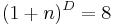 (1 %2B n)^D = 8