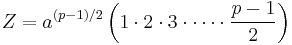 Z = a^{(p-1)/2} \left(1 \cdot 2 \cdot 3 \cdot \cdots \cdot \frac{p-1}2 \right)