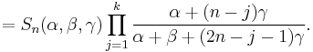 =
S_n(\alpha,\beta,\gamma) \prod_{j=1}^k\frac{\alpha%2B(n-j)\gamma}{\alpha%2B\beta%2B(2n-j-1)\gamma}.
