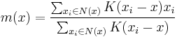  m(x) = \frac{ \sum_{x_i \in N(x)} K(x_i - x) x_i } {\sum_{x_i \in N(x)} K(x_i - x)} 