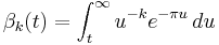 \displaystyle \beta_k(t) = \int_t^\infty u^{-k} e^{-\pi u} \,du