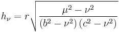 
h_{\nu} = r \sqrt{\frac{\mu^{2} - \nu^{2}}{\left( b^{2} - \nu^{2} \right) \left( c^{2} - \nu^{2} \right)}}
