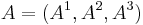 A=(A^1, A^2, A^3)