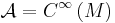 \mathcal{A}=C^\infty\left(M\right)