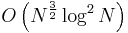 O\left(N^{3\over 2}\log^2N\right)