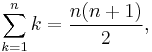 \sum_{k=1}^n k = \frac{n(n%2B1)}{2},