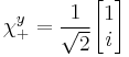 \chi_%2B^y = {1 \over \sqrt{2}} \begin{bmatrix}
 1\\
 i\\
\end{bmatrix} 
