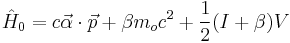  \hat{H}_0 = c \vec{\alpha} \cdot \vec{p} %2B \beta m_o c^2 %2B \frac{1}{2} ( I %2B \beta ) V 