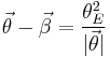  \vec{\theta} -\vec{\beta}   =   {\theta_{E}^2  \over |\vec{\theta} |}  