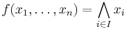 f(x_1,\dots,x_n)=\bigwedge_{i\in I}x_i