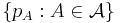 \{p_A�: A \in \mathcal{A}\}