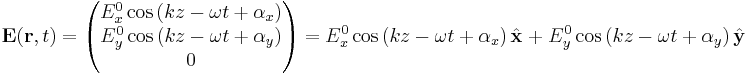  \mathbf{E} ( \mathbf{r} , t ) = \begin{pmatrix} E_x^0 \cos \left ( kz-\omega t %2B \alpha_x \right ) \\ E_y^0 \cos \left ( kz-\omega t %2B \alpha_y \right ) \\ 0  \end{pmatrix} = E_x^0 \cos \left ( kz-\omega t %2B \alpha_x \right ) \hat  {\mathbf{x}} \; %2B \; E_y^0 \cos \left ( kz-\omega t %2B \alpha_y \right ) \hat  {\mathbf{y}} 