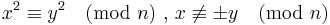 x^2 \equiv y^2 \pmod{n} \hbox{ , } x \not\equiv \pm y \pmod{n}