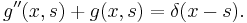 g''(x,s) %2B g(x,s) = \delta(x-s).\,