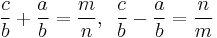 \frac{c}{b}%2B\frac{a}{b}=\frac{m}{n}, \ \,  \frac{c}{b}-\frac{a}{b}=\frac{n}{m}