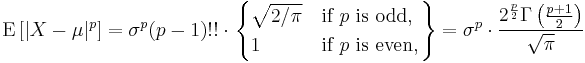 
    \operatorname{E}\left[|X-\mu|^p\right] =
      \sigma^p(p-1)!! \cdot \left.\begin{cases}
        \sqrt{2/\pi} & \text{if }p\text{ is odd}, \\
        1 & \text{if }p\text{ is even},
      \end{cases}\right\}
    = \sigma^p \cdot \frac{2^{\frac{p}{2}}\Gamma\left(\frac{p%2B1}{2}\right)}{\sqrt{\pi}}
  