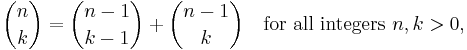   \binom nk = \binom{n-1}{k-1} %2B \binom{n-1}k \quad \mbox{for all integers }n,k>0,