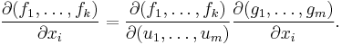 \frac{\partial(f_1, \ldots, f_k)}{\partial x_i} = \frac{\partial(f_1, \ldots, f_k)}{\partial(u_1, \ldots, u_m)}\frac{\partial(g_1, \ldots, g_m)}{\partial x_i}.