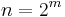 n=2^m