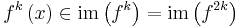 f^k\left(x\right)\in\mathrm{im}\left(f^k\right)=\mathrm{im}\left(f^{2k}\right)