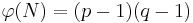 \varphi (N)= (p-1)(q-1) 