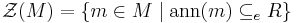 \mathcal{Z}(M)=\{m\in M \mid \mathrm{ann}(m)\subseteq_e R\}\,