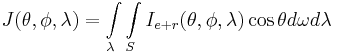 J(\theta,\phi,\lambda) = \int\limits_{\lambda}{\int\limits_{S}{I_{e%2Br}(\theta,\phi,\lambda)\cos\theta d\omega d\lambda}}