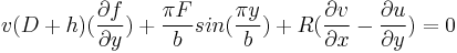 
 v(D%2Bh)(\frac{\partial f}{\partial y})%2B\frac{\pi F}{b}sin (\frac{\pi y}{b})%2BR(\frac{\partial v}{\partial x}-\frac{\partial u}{\partial y})=0 