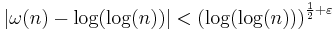 |\omega(n)-\log(\log(n))|<{(\log(\log(n)))}^{\frac12 %2B\varepsilon}