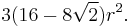 3(16 - 8\sqrt{2}) r^2. \, 