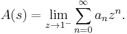 A(s) = \lim_{z \rightarrow 1^{-}} \sum_{n=0}^\infty a_n z^n.